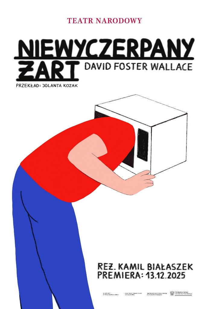 NIEWYCZERPANY ŻART Davida Fostera Wallace’a w reż. Kamila Białaszka, projekt plakatu: Bolesław Chromry, opracowanie: Elipsy NIEWYCZERPANY ŻART Davida Fostera Wallace’a w reż. Kamila Białaszka, projekt plakatu: Bolesław Chromry, opracowanie: Elipsy
